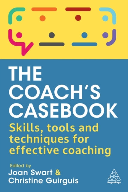 The Coach's Casebook: Skills, Tools and Techniques for Effective Coaching