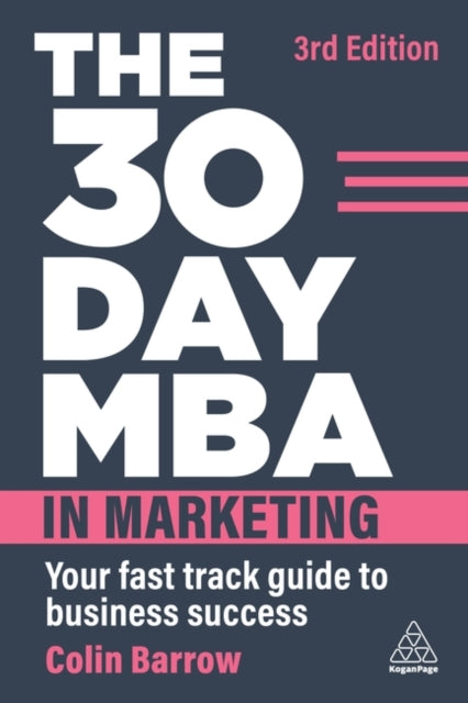 The 30 Day MBA in Marketing: Your Fast Track Guide to Business Success