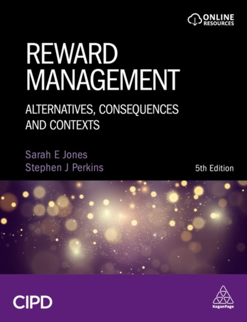 Reward Management: Alternatives, Consequences and Contexts