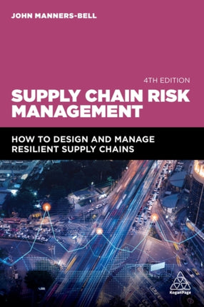 Supply Chain Risk Management: How to Design and Manage Resilient Supply Chains