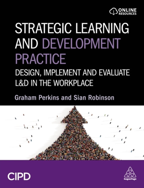 Strategic Learning and Development Practice  Design Implement and Evaluate LD in the Workplace