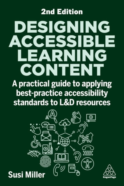 Designing Accessible Learning Content  A Practical Guide to Applying bestpractice Accessibility Standards to LD Resources