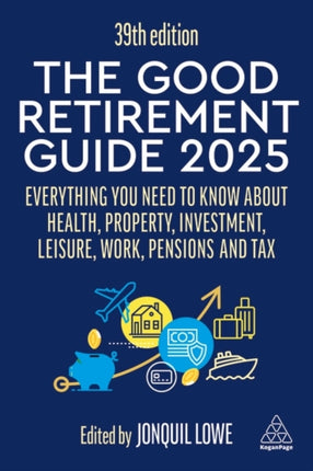 The Good Retirement Guide 2025  Everything You Need to Know about Health Property Investment Leisure Work Pensions and Tax