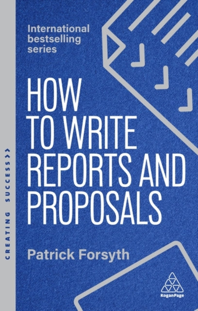 How to Write Reports and Proposals  Create AttentionGrabbing Documents that Achieve Your Goals