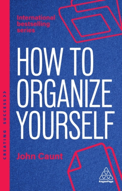 How to Organize Yourself  Simple Ways to Take Control Save Time and Work More Efficiently