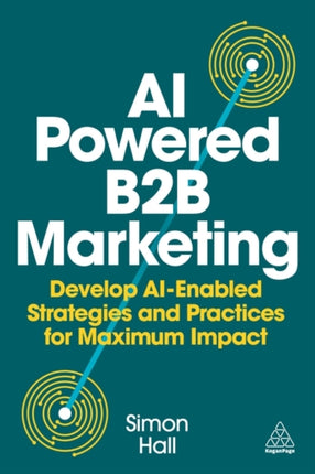 AI Powered B2B Marketing  Develop AI Enabled Strategies and Practices for Maximum Impact