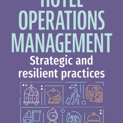 Hotel Operations Management  Strategic and Resilient Practices