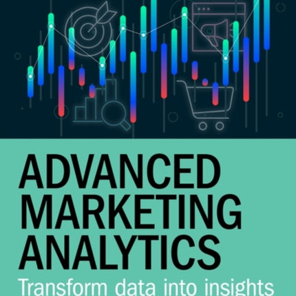 Advanced Marketing Analytics  Transform Data into Insights