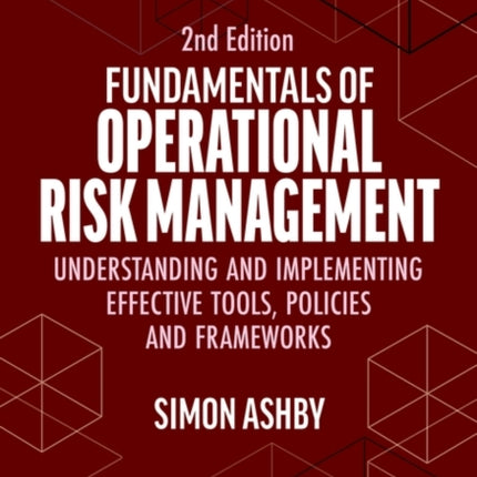 Fundamentals of Operational Risk Management  Understanding and Implementing Effective Tools Policies and Frameworks