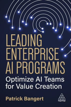 Leading Enterprise AI Programs  Optimize AI Teams for Value Creation