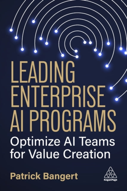 Leading Enterprise AI Programs  Optimize AI Teams for Value Creation