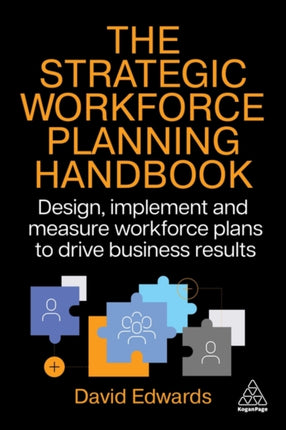Successful Strategic Workforce Planning  How to Design Implement and Measure Workforce Plans that will Drive Business Results