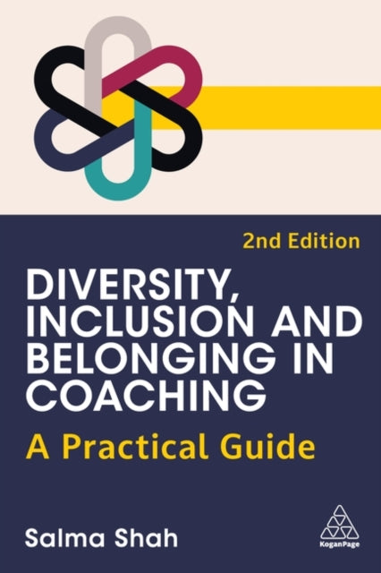 Diversity Inclusion and Belonging in Coaching  A Practical Guide