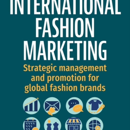 International Fashion Marketing  Strategic Management and Promotion for Global Fashion Brands