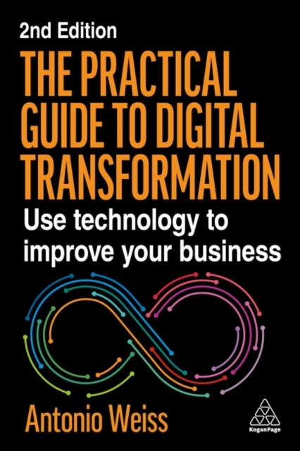 The Practical Guide to Digital Transformation  Gain the essentials with tips examples and actionable advice