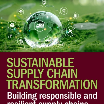 Sustainable Supply Chain Transformation  Building Responsible and Resilient Supply Chains