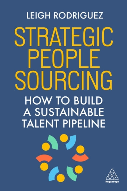 Strategic People Sourcing  How to Build a Sustainable Talent Pipeline