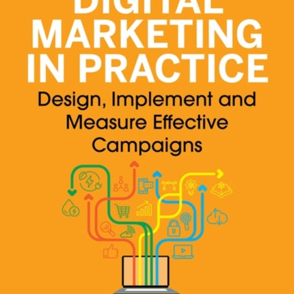 Digital Marketing in Practice  Design Implement and Measure Effective Campaigns