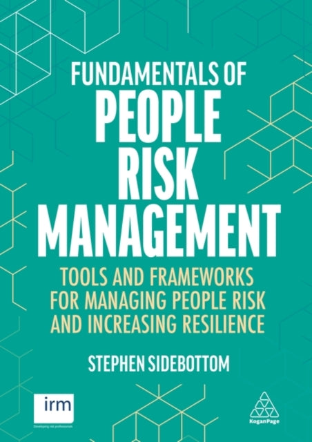 Fundamentals of People Risk Management  Tools and Frameworks for Managing People Risk and Increasing Resilience
