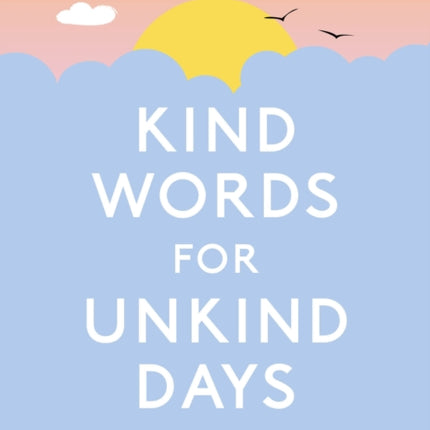 Kind Words for Unkind Days