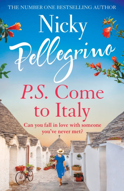 P.S. Come to Italy: The perfect uplifting and gorgeously romantic holiday read from the No.1 bestselling author!