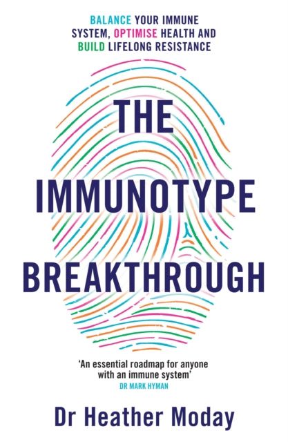 The Immunotype Breakthrough: Balance Your Immune System, Optimise Health and Build Lifelong Resistance