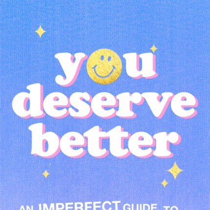 You Deserve Better: The Sunday Times Bestselling Guide to Finding Your Happiness