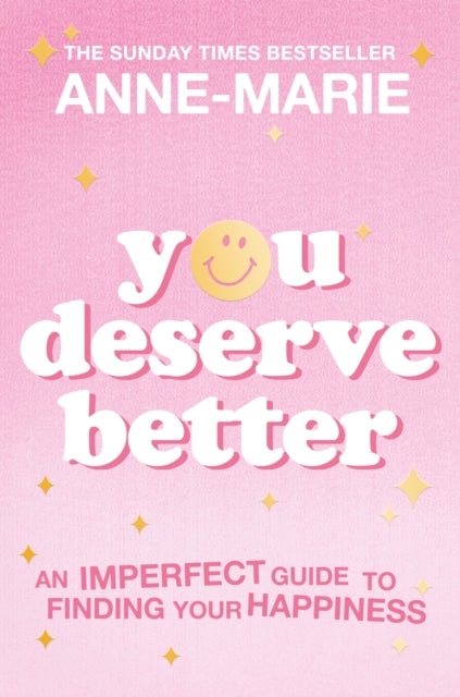 You Deserve Better: The Sunday Times Bestselling Guide to Finding Your Happiness