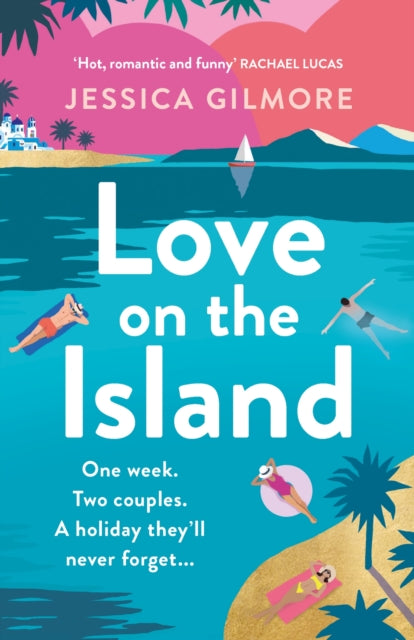 Love on the Island: The gorgeously romantic, escapist and spicy beach read!