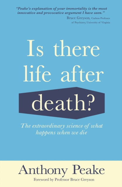 Is There Life After Death?: The Extraordinary Science of What Happens When We Die