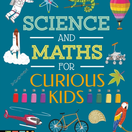 Science and Maths for Curious Kids: A World of Knowledge - from Atoms to Zoology!