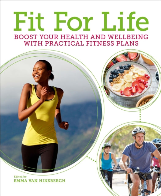 Fit for Life: Boost Your Health and Wellbeing with Practical Fitness Plans