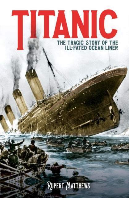 Titanic: The Tragic Story of the Ill-Fated Ocean Liner