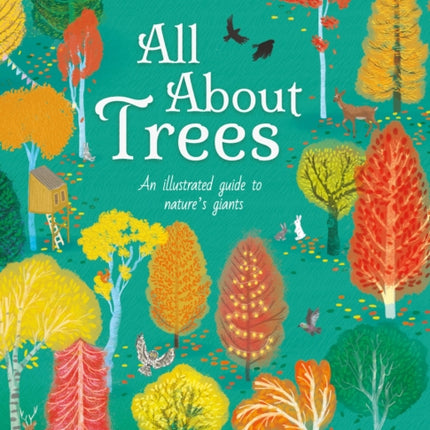 All About Trees: An Illustrated Guide to Nature's Giants