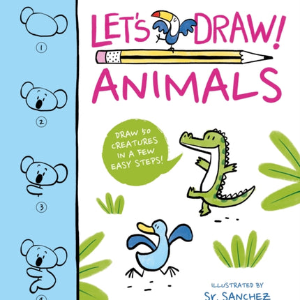 Let's Draw! Animals: Draw 50 Creatures in a Few Easy Steps!