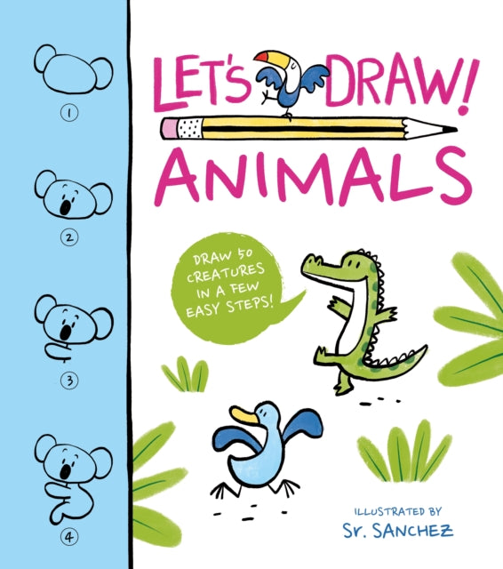 Let's Draw! Animals: Draw 50 Creatures in a Few Easy Steps!