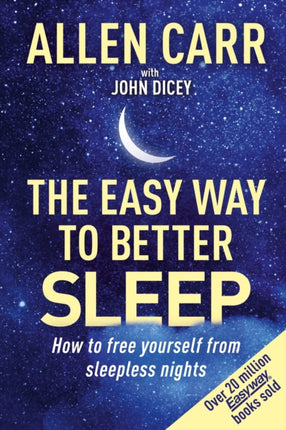 Allen Carr's Easy Way to Better Sleep: How to Free Yourself from Sleepless Nights