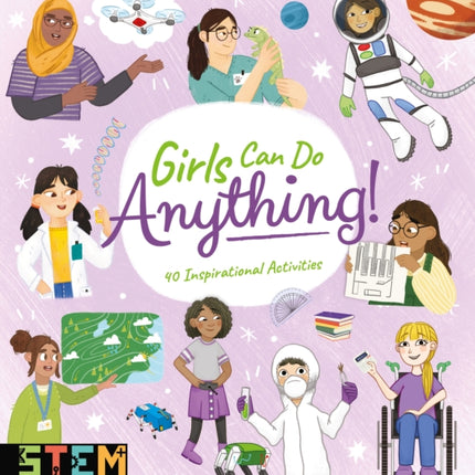 Girls Can Do Anything!: 40 Inspirational Activities