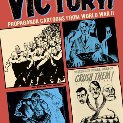 Victory!: Propaganda Cartoons from World War II