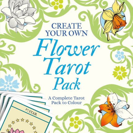 Create Your Own Flower Tarot Pack: A Complete Tarot Pack to Colour