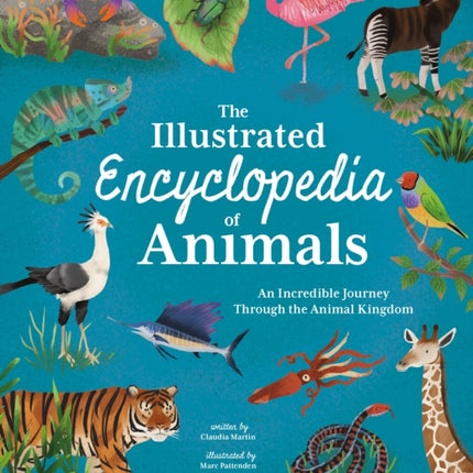 The Illustrated Encyclopedia of Animals: An Incredible Journey through the Animal Kingdom