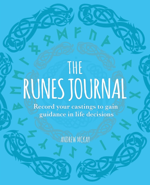 The Runes Journal: Record your Castings to Gain Guidance in Life Decisions