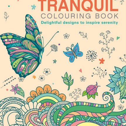 The Tranquil Colouring Book: Delightful Designs to Inspire Serenity