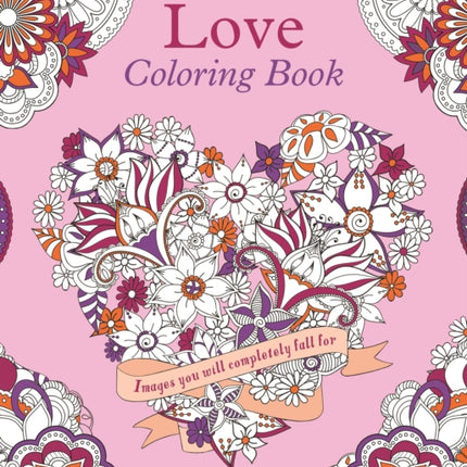 Love Coloring Book: Images You Will Completely Fall for