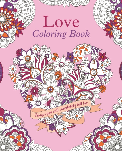 Love Coloring Book: Images You Will Completely Fall for