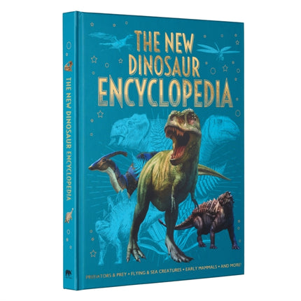 The New Dinosaur Encyclopedia: Predators & Prey, Flying & Sea Creatures, Early Mammals, and More!