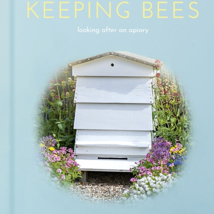 Keeping Bees: Looking After an Apiary