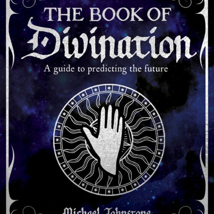 The Book of Divination: A Guide to Predicting the Future