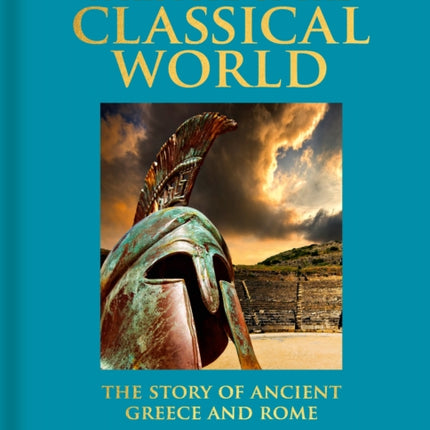 A History of the Classical World: The Story of Ancient Greece and Rome