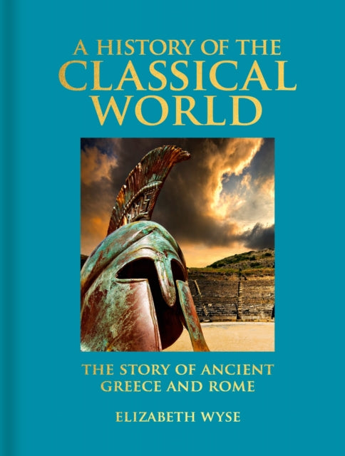 A History of the Classical World: The Story of Ancient Greece and Rome